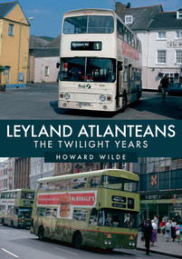 Leyland Atlanteans (The Twilight Years) by Howard Wilde, 9781398107182