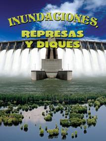 Inundaciones, represas y diques (Floods, Dams and Levees) (Spanish Edition) by Joanne Mattern, 9781631550812