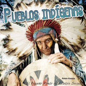 Pueblos indígenas (Indigenous Peoples) (Spanish Edition) by Robin  Koontz, 9781634301480