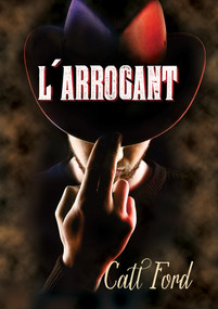L' arrogant (French Edition) by Catt Ford, Julie Bénazet, 9781635334609