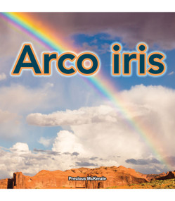 Arco iris (Rainbows) (Spanish Edition) by Precious Mckenzie, 9781641560184