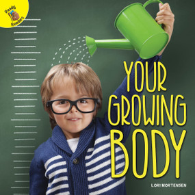 Your Growing Body by Lori Mortensen, 9781641561624