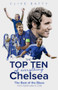 The Top Ten of Everything Chelsea (The Best of the Blues from Azpilicueta to Zola) by Clive Batty, 9781785318610