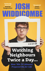 Josh Widdicombe (Watching The 90s: A Childhood Memoir) by Josh Widdicombe, 9781788704694
