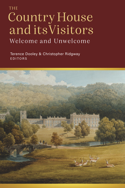 Visitors to the Country House in Ireland and Britain (Welcome and Unwelcome) by Christopher Ridgway, Terence Dooley, 9781801510271