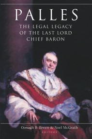 Palles (The Legal Legacy of the last Lord Chief Baron) by Oonagh B. Breen, Noel McGrath, 9781801510356