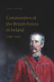 Commanders of the British Forces in Ireland, 1796-1922 by Tony Gaynor, 9781801510370