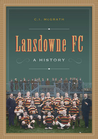 Lansdowne FC (A History) by Charles Ivar McGrath, 9781801510547