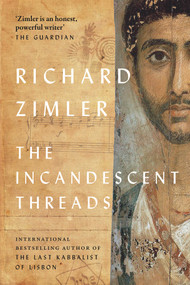 The Incandescent Threads by Richard Zimler, 9781913640644