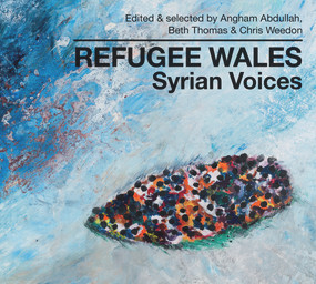 Refugee Wales (Syrian Voices) by Angham Abdullah, Chris Weedon, Beth Thomas, 9781914595301