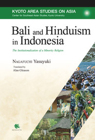 Bali and Hinduism in Indonesia (The Institutionalization of a Minority Religion) by Yasuyuki Nagafuchi, 9781925608342