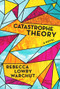 Catastrophe Theory (A Novel) by Rebecca Lowry Warchut, 9781954907409