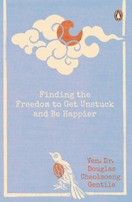 Finding the Freedom to Get Unstuck and Be Happier by Ven. Dr. Douglas Cheolsoeng Gentile, 9789815017137
