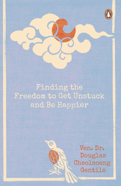 Finding the Freedom to Get Unstuck and Be Happier by Ven. Dr. Douglas Cheolsoeng Gentile, 9789815017137