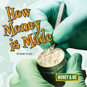 How Money Is Made - 9781641564007 by Mari  Schuh, 9781641564007
