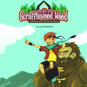 The Secret of Scrufflewood Wood (where going back is the only way forward) by Sir Rhymesalot, Michael Jan, 9781953652645