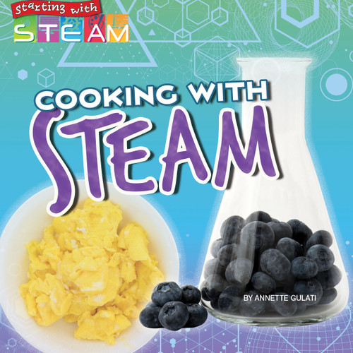 Cooking with STEAM by Annette Gulati, 9781641564250