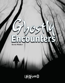 Unexplained Ghostly Encounters by Kevin Walker, 9781643690360