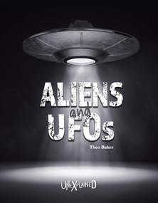 Unexplained Aliens and UFOs by Theo Baker, 9781643690377