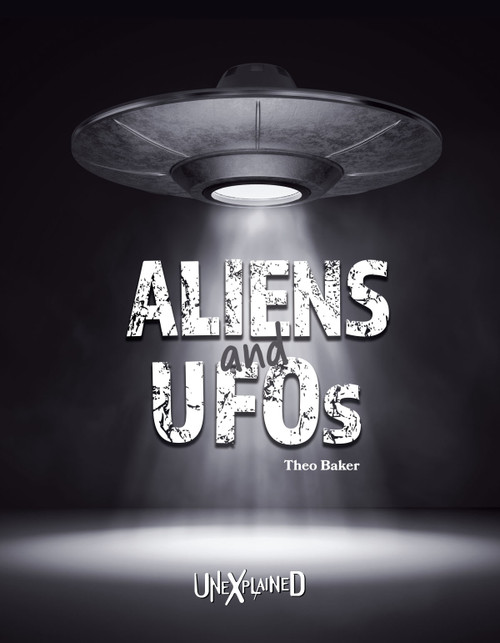 Unexplained Aliens and UFOs by Theo Baker, 9781643690377