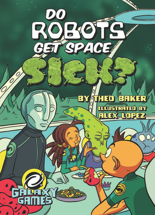 Do Robots Get Space Sick? by Theo Baker, Alex Lopez, 9781683424345