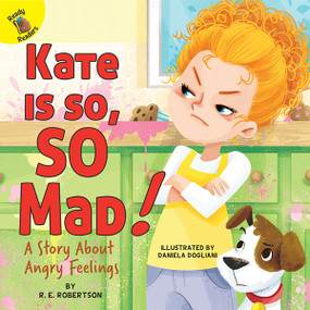 Kate Is so, SO Mad! (A Story About Angry Feelings) by J.  Jean Robertson, Daniela Dogliani, 9781731604279