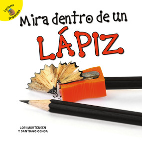 Mirar dentro de un lápiz (Peek Inside a Pencil) (Spanish Edition) - 9781731605153 by Santiago Ochoa, Lori Mortensen, 9781731605153