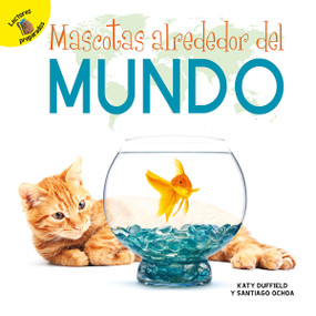 Mascotas alrededor del mundo (Pets Around the World) (Spanish Edition) by Santiago Ochoa, Katy  Duffield, 9781731605412