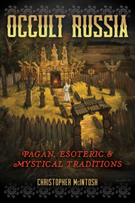Occult Russia (Pagan, Esoteric, and Mystical Traditions) by Christopher McIntosh, 9781644114186