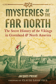 Mysteries of the Far North (The Secret History of the Vikings in Greenland and North America) by Jacques Privat, Claude Lecouteux, 9781644114476