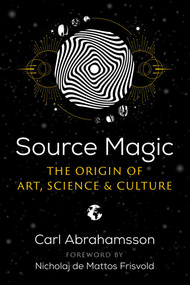 Source Magic (The Origin of Art, Science, and Culture) by Carl Abrahamsson, Nicholaj de Mattos Frisvold, 9781644115015