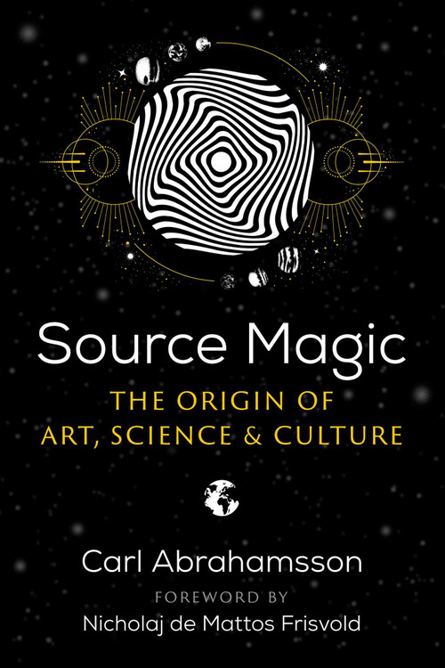 Source Magic (The Origin of Art, Science, and Culture) by Carl Abrahamsson, Nicholaj de Mattos Frisvold, 9781644115015