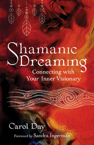 Shamanic Dreaming (Connecting with Your Inner Visionary) by Carol Day, Sandra Ingerman, 9781644117033