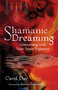 Shamanic Dreaming (Connecting with Your Inner Visionary) by Carol Day, Sandra Ingerman, 9781644117033