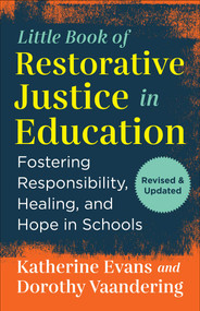 The Little Book of Restorative Justice in Education (Fostering Responsibility, Healing, and Hope in Schools) - 9781680998597 by Katherine Evans, Dorothy Vaandering