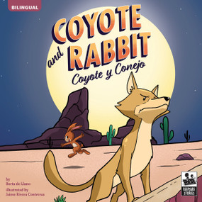 Coyote and Rabbit (Coyote y Conejo) (Bilingual Edition) by Berta de Llano, Jaime Rivera Contreras, 9781731641694