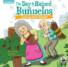 The Day It Rained Buñuelos (El día que llovió buñuelos) (Bilingual Edition) by Berta de Llano, Jaime Rivera Contreras, 9781731641793