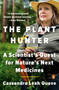 The Plant Hunter (A Scientist's Quest for Nature's Next Medicines) - 9781984879134 by Cassandra Leah Quave, 9781984879134