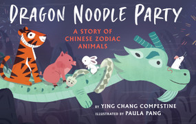 Dragon Noodle Party by Ying Chang Compestine, Paula Pang, 9780823449507