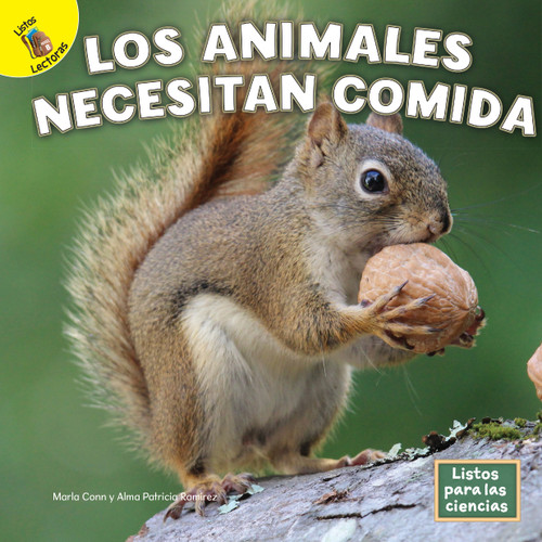 Los animales necesitan comida (Spanish Edition) by Marla Conn, Alma Patricia Ramirez, 9781731648716