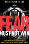 Fear Must Not Win (Finding Peace, Confidence, and Courage in Challenging Times) by Mark Steven Filkey, 9781641238755