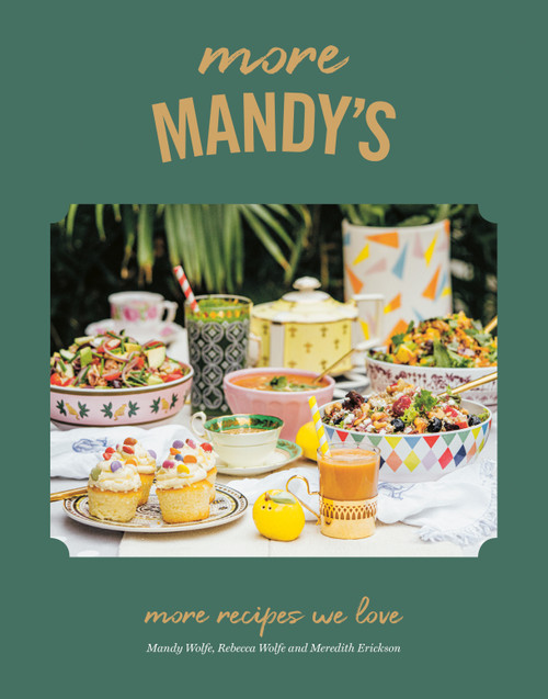 More Mandy's (More Recipes We Love) by Mandy Wolfe, Rebecca Wolfe, Meredith Erickson, 9780525610496