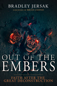 Out of the Embers (Faith After the Great Deconstruction) by Bradley Jersak, Brian Zahnd, 9781641238885