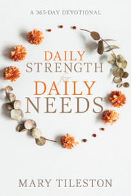 Daily Strength for Daily Needs (A 365-Day Devotional) by Mary Tileston, 9781641239059