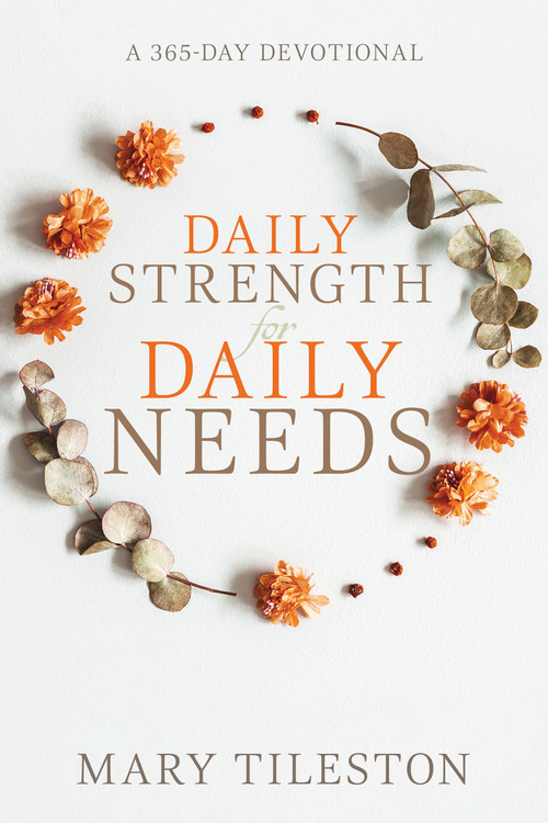 Daily Strength for Daily Needs (A 365-Day Devotional) by Mary Tileston, 9781641239059