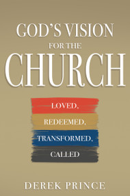 God's Vision for the Church (Loved, Redeemed, Transformed, Called) by Derek Prince, 9781641239080