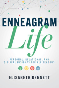 Enneagram Life (Personal, Relational, and Biblical Insights for All Seasons) by Elisabeth Bennett, 9781641239202