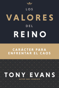 Los valores del reino (Carácter para enfrentar el caos) (Spanish Edition) by Tony Evans, 9781641239240