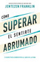 Cómo superar el sentirte abrumado (5 pasos para sobrevivir al caos de la vida) (Spanish Edition) by Jentezen Franklin, 9781641239288