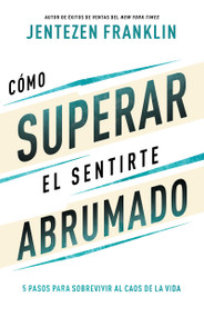 Cómo superar el sentirte abrumado (5 pasos para sobrevivir al caos de la vida) (Spanish Edition) by Jentezen Franklin, 9781641239288